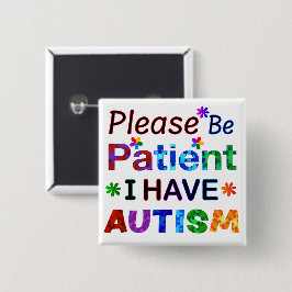 Bóton Quadrado 5.08cm Por Favor, Seja Paciente Que Eu Tenho AUTISM