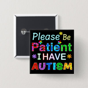 Bóton Quadrado 5.08cm Por Favor, Seja Paciente Que Eu Tenho AUTISM