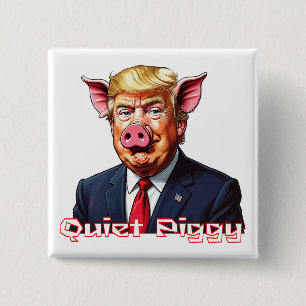 Bóton Quadrado 5.08cm Porco Quieto   Humor político anti-Trump