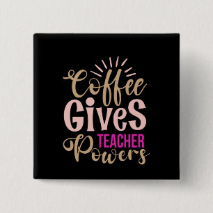Bóton Quadrado 5.08cm Professor de presentes   Café Dá Poderes Aos Profe
