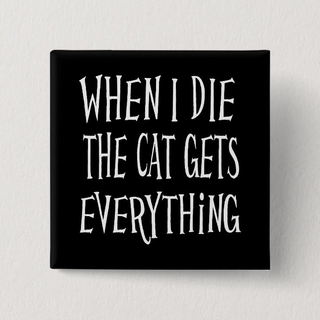 BÓTON QUADRADO 5.08CM QUANDO MORRO, O GATO TEM TUDO DE DIVERTIDO (Frente)