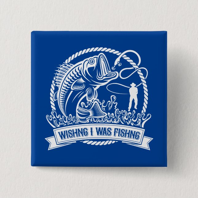 Bóton Quadrado 5.08cm Queria Que Eu Estivesse Pescando (Frente)