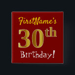 Bóton Quadrado 5.08cm Red, Faux Gold 30th Birthday, With Custom Name<br><div class="desc">This simple square button design features a message like "FirstName’s 30th Birthday!", with the "30th" having a faux/imitation gold-like coloring look, on a red colored background. The name can be customized. Buttons like these could perhaps be worn by guests at a birthday party for somebody who is celebrating their thirtieth...</div>