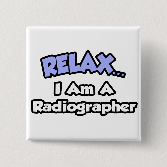 Bóton Quadrado 5.08cm Relaxe. Sou um Radiógrafo (Frente)