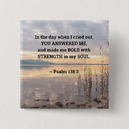 Bóton Quadrado 5.08cm Salmo 138:3 Você me fez ficar bravo por cima do la