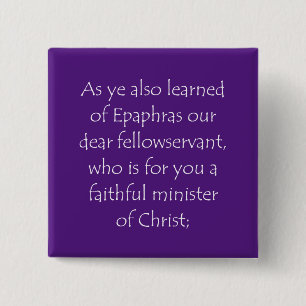 Bóton Quadrado 5.08cm Scripture Quote Colossians 1 7