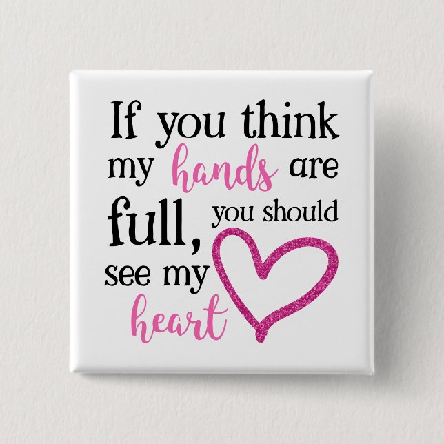 Bóton Quadrado 5.08cm Se acha que minhas mãos estão cheios... (Frente)