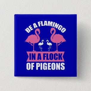Bóton Quadrado 5.08cm Seja um Flamingo em um Bando de Pombos