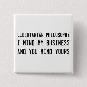 Bóton Quadrado 5.08cm Seja um libertário e vá mente seu próprio negócio