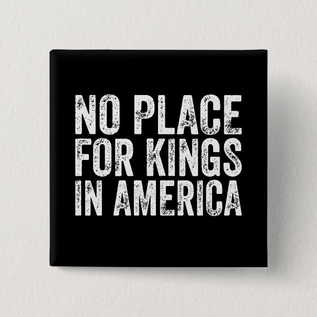 Bóton Quadrado 5.08cm Sem Lugar Para Reis Na América - Antismonarquia (Frente)