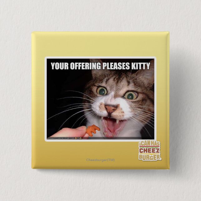 Bóton Quadrado 5.08cm Seu oferecimento satisfaz o gatinho (Frente)
