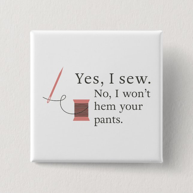 Bóton Quadrado 5.08cm Sim, eu costuro não. Não vou encher suas calças. (Frente)