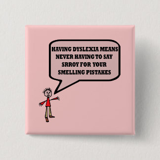 Bóton Quadrado 5.08cm Slogan engraçado do dyslexic