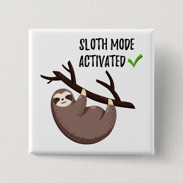 Bóton Quadrado 5.08cm Sloth Says| Modo Largura Ativado (Frente)