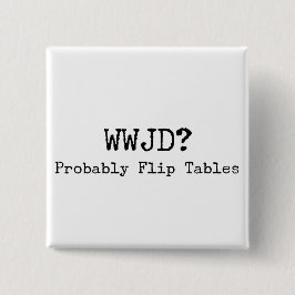 Bóton Quadrado 5.08cm Social Justice WWJD Flip Tables