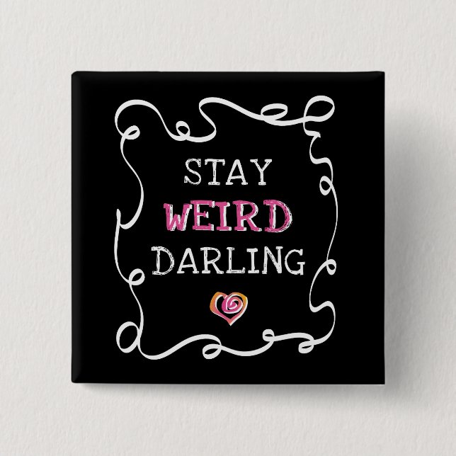 Bóton Quadrado 5.08cm Stay Weird Darling (Frente)