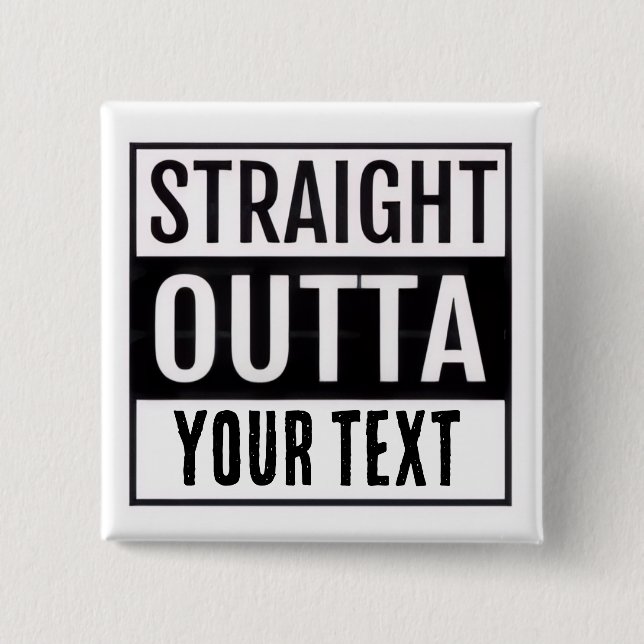 BÓTON QUADRADO 5.08CM STRAIGHT OUTTA CUSTOM BUTTON (Frente)