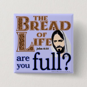 Bóton Quadrado 5.08cm The Bread of Life Are You Full? - Button