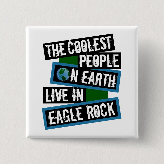 Bóton Quadrado 5.08cm The Coolest People on Earth Live in Eagle Rock (Frente)