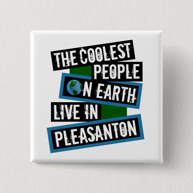 Bóton Quadrado 5.08cm The Coolest People on Earth Live in Pleasanton (Frente)