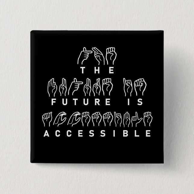 Bóton Quadrado 5.08cm The Future Is Accessible ASL Sign Language (Frente)