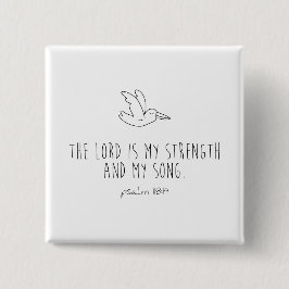Bóton Quadrado 5.08cm The lord is my strength and my song