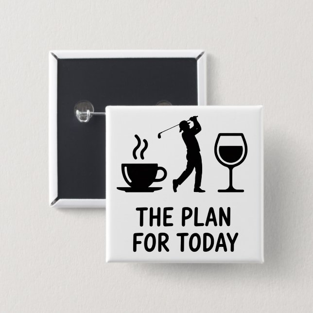 Bóton Quadrado 5.08cm The Plane For Today Funny Golf Wine Coffee Golfer  (Frente & Verso)