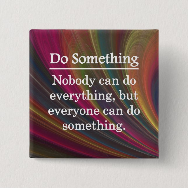 Bóton Quadrado 5.08cm Todos pode fazer algo (Frente)