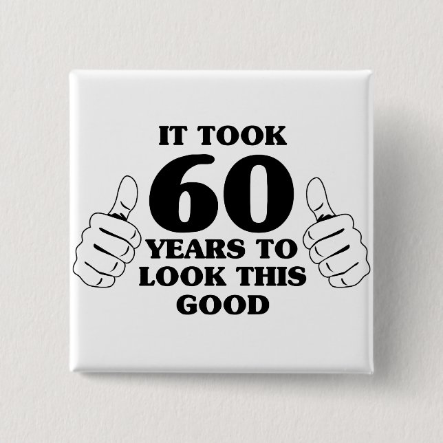 Bóton Quadrado 5.08cm Tomou 60 anos para olhar este bom (Frente)