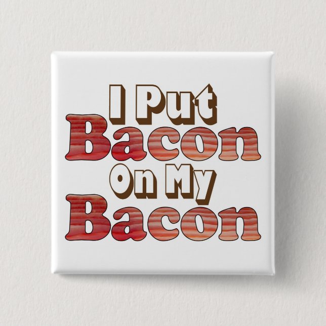 Bóton Quadrado 5.08cm Toucinho sobre Bacon (Frente)