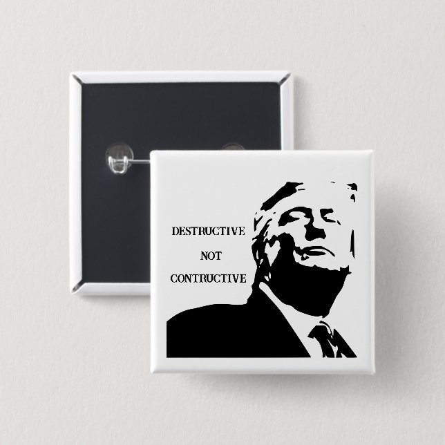 Bóton Quadrado 5.08cm Trump/Destructive Not Constructive Button (Frente & Verso)
