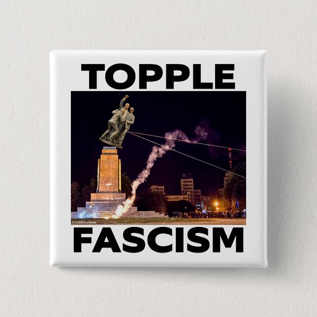 BÓTON QUADRADO 5.08CM TRUMP "TOPPLE FASCISM" BUTTON (Frente)