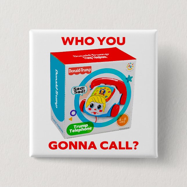 BÓTON QUADRADO 5.08CM TRUMP "WHO YOU GONNA CALL?" BUTTON (Frente)