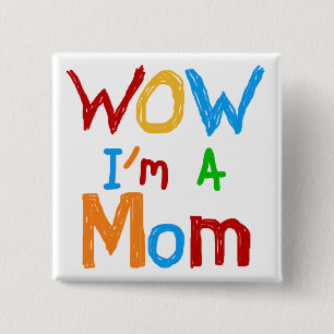 Bóton Quadrado 5.08cm Uau, eu sou uma mãe T-shirts e GIfts