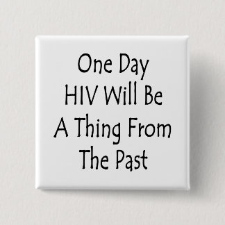 Bóton Quadrado 5.08cm Um Dia O HIV Será Uma Coisa Do Passado