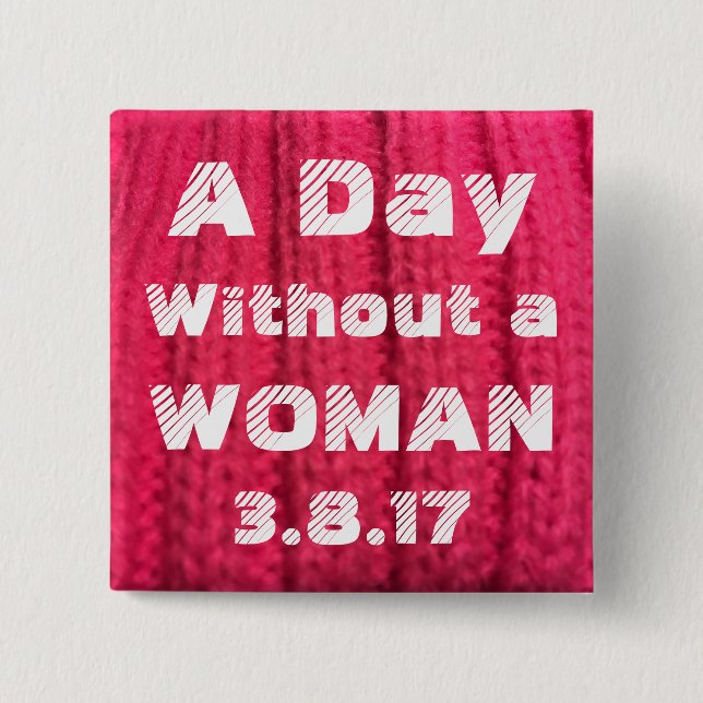 Bóton Quadrado 5.08cm Um dia sem um Pin da mulher 3.8.17 (Frente)