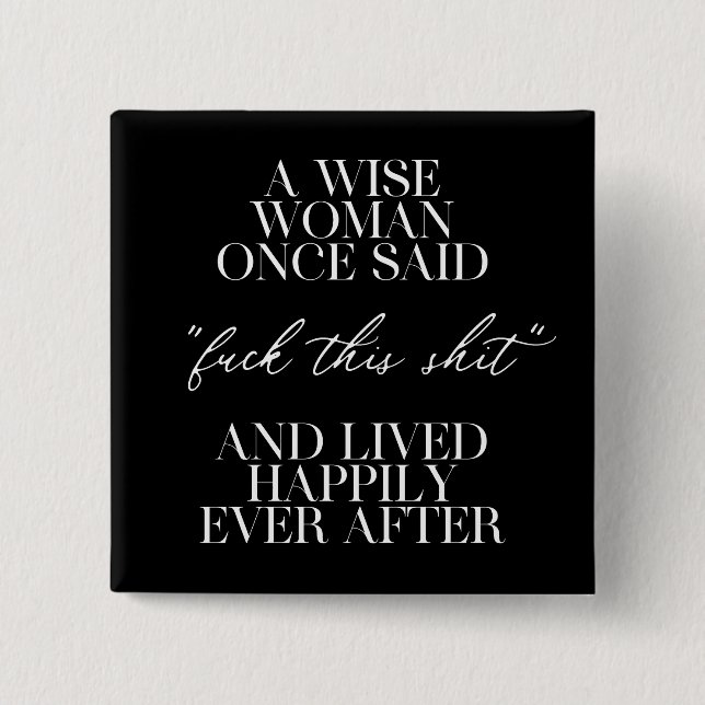 Bóton Quadrado 5.08cm Uma Mulher Sábia Uma Vez Disse (Frente)