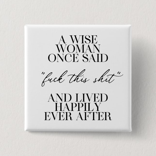 Bóton Quadrado 5.08cm Uma Mulher Sábia Uma Vez Disse (Frente)