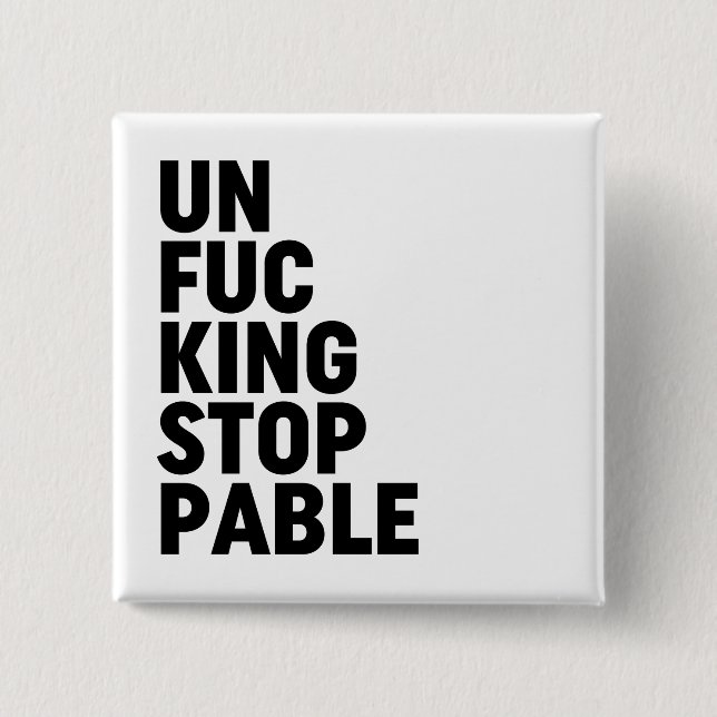 Bóton Quadrado 5.08cm Unfu*kingstopable (Frente)