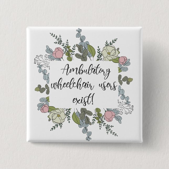 Bóton Quadrado 5.08cm Usuários Ambulatórios De Cadeira De Rodas Existem (Frente)