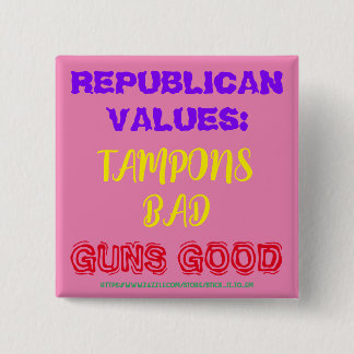 BÓTON QUADRADO 5.08CM VALORES REPUBLICANOS: TAMPÕES RUINS, ARMAS BOAS
