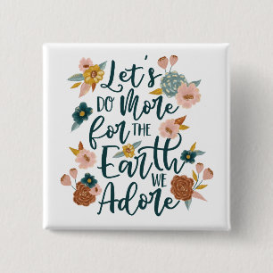 Bóton Quadrado 5.08cm Vamos Faz Mais Pela Terra Que Adoramos Design Flor