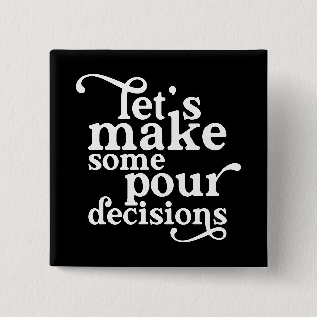 Bóton Quadrado 5.08cm Vamos toma algumas decisões (Frente)