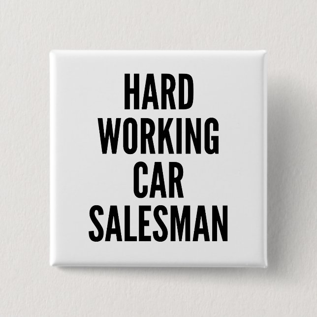 Bóton Quadrado 5.08cm Vendedor de Carros de Trabalho duro (Frente)