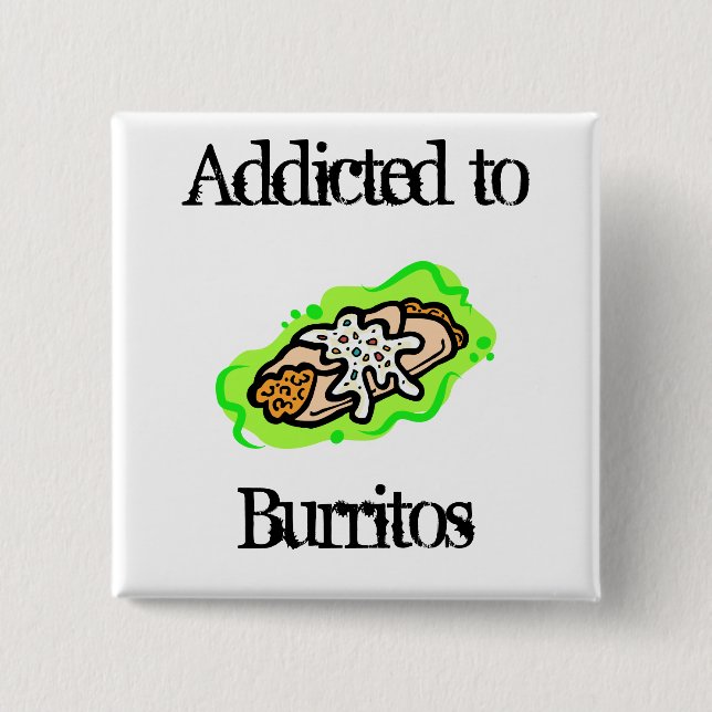 Bóton Quadrado 5.08cm viciado aos Burritos (Frente)