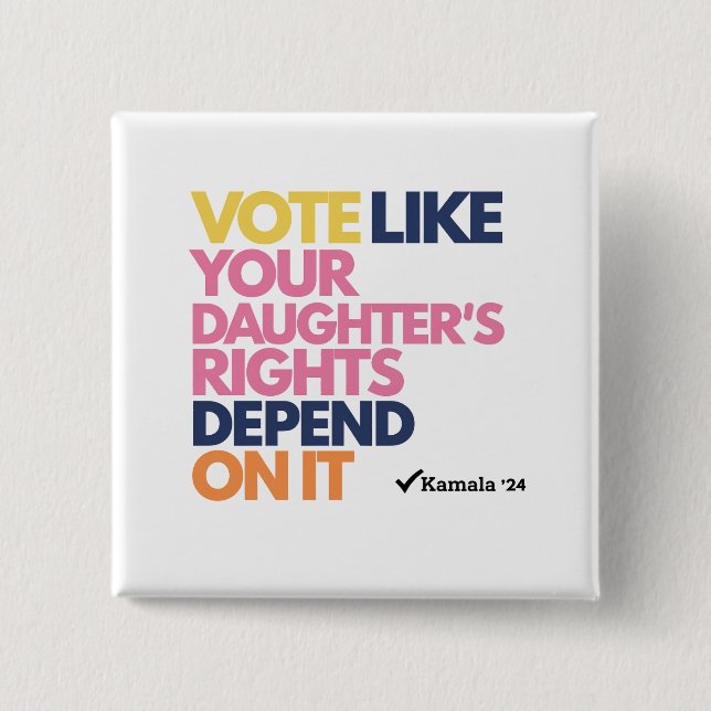 Bóton Quadrado 5.08cm Votem como os direitos de sua filha dependem disso (Frente)