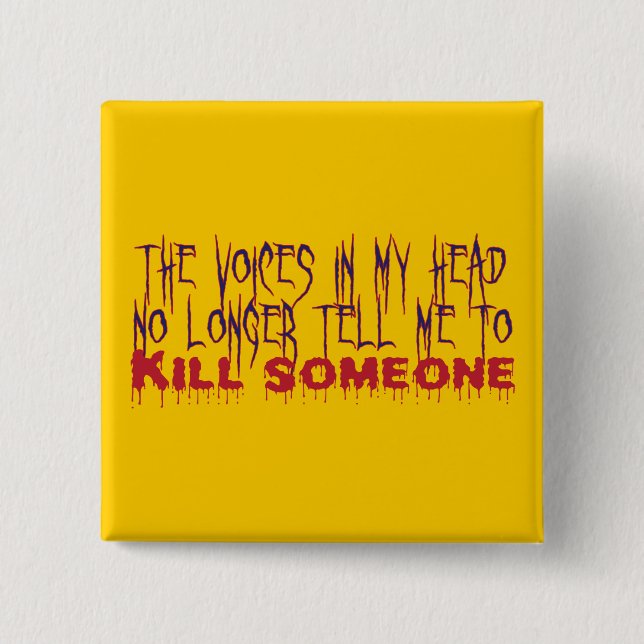 Bóton Quadrado 5.08cm Vozes em minha cabeça (Frente)