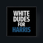 Bóton Quadrado 5.08cm White Dudes Para A Eleição De Harris Kamala Harris<br><div class="desc">White Dudes Para A Eleição De Harris Kamala Harris 2024</div>