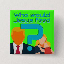 Bóton Quadrado 5.08cm Who Would Jesus Feed? Compassion Matters! Activist