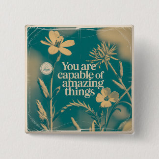 Bóton Quadrado 5.08cm You Are Capable Of Amazing Things